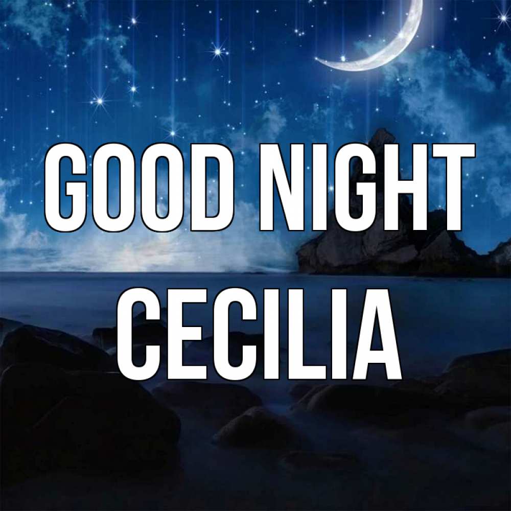 Greetings card с именем, Cecilia Good night море Greetings with text for free download 