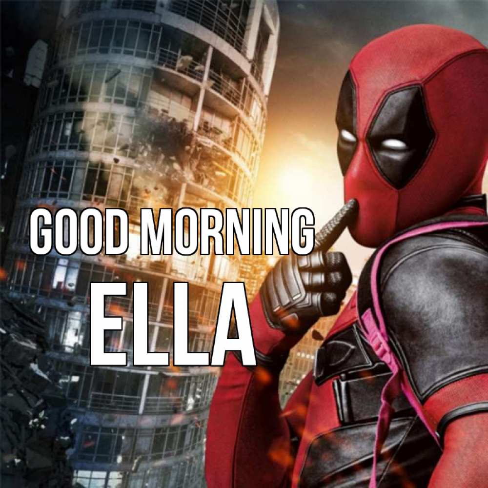 Greetings card с именем, Ella Good morning марвел и дедпул на фоне небоскреба Greetings with text for free download 