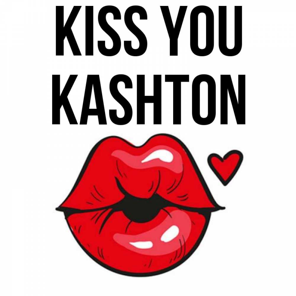 Greetings card с именем, Kashton Kiss you открытка с поцелуем любви для парня Greetings with text for free download 
