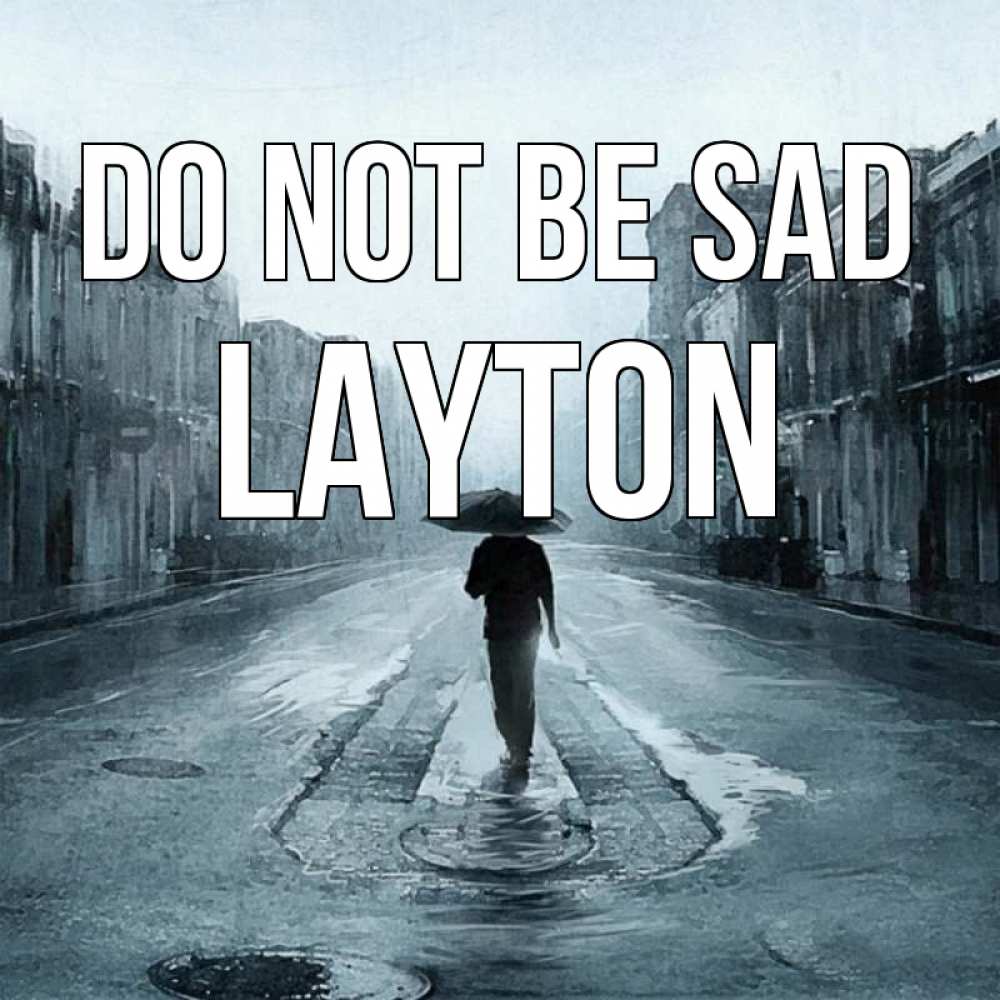 Greetings card с именем, Layton Do not be sad опустевшая улица Greetings with text for free download 