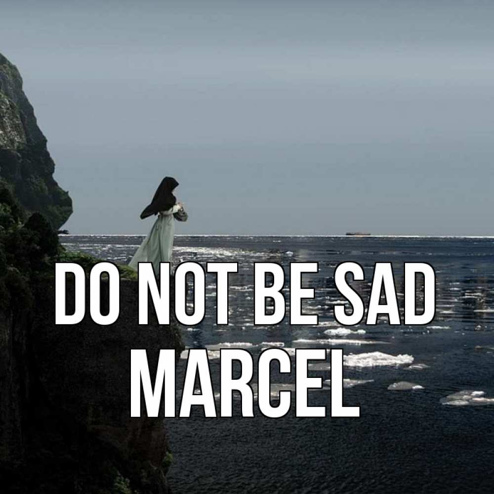 Greetings card с именем, Marcel Do not be sad весна лед тает Greetings with text for free download 