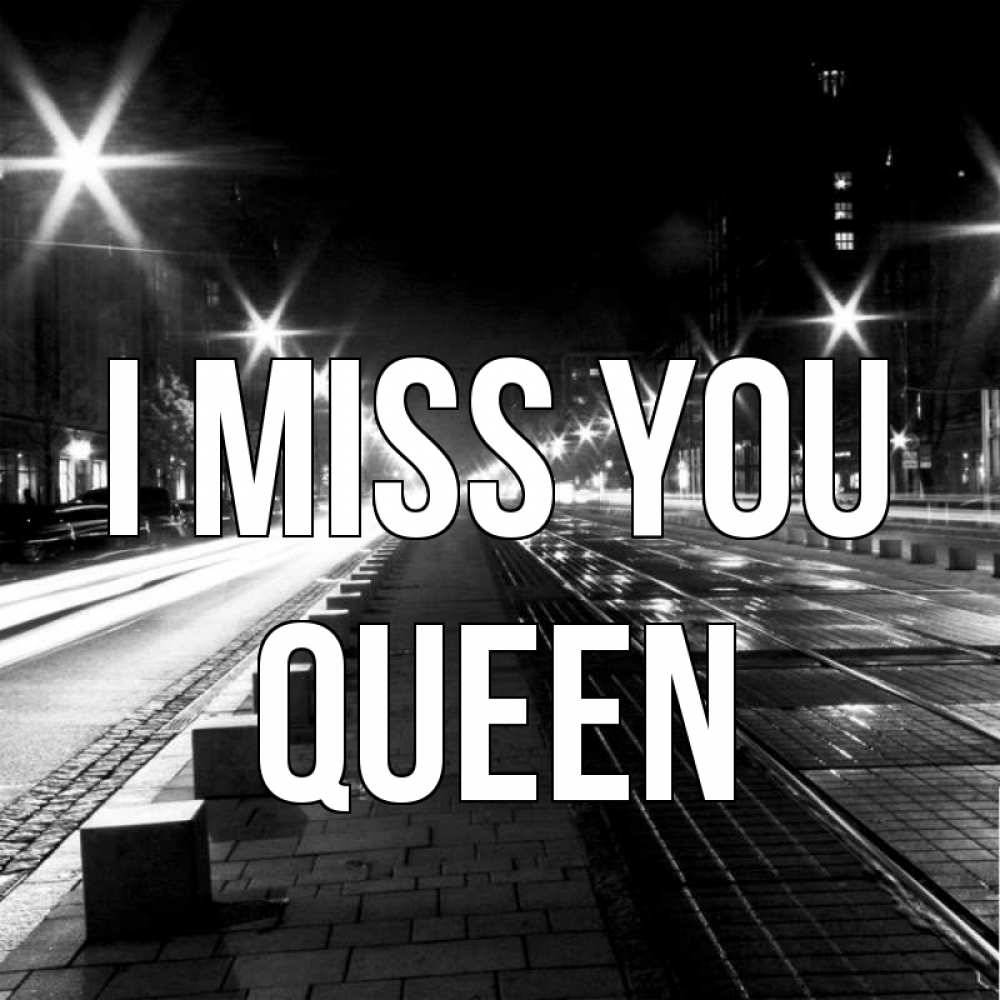 Greetings card с именем, Queen I miss you проспект Greetings with text for free download 