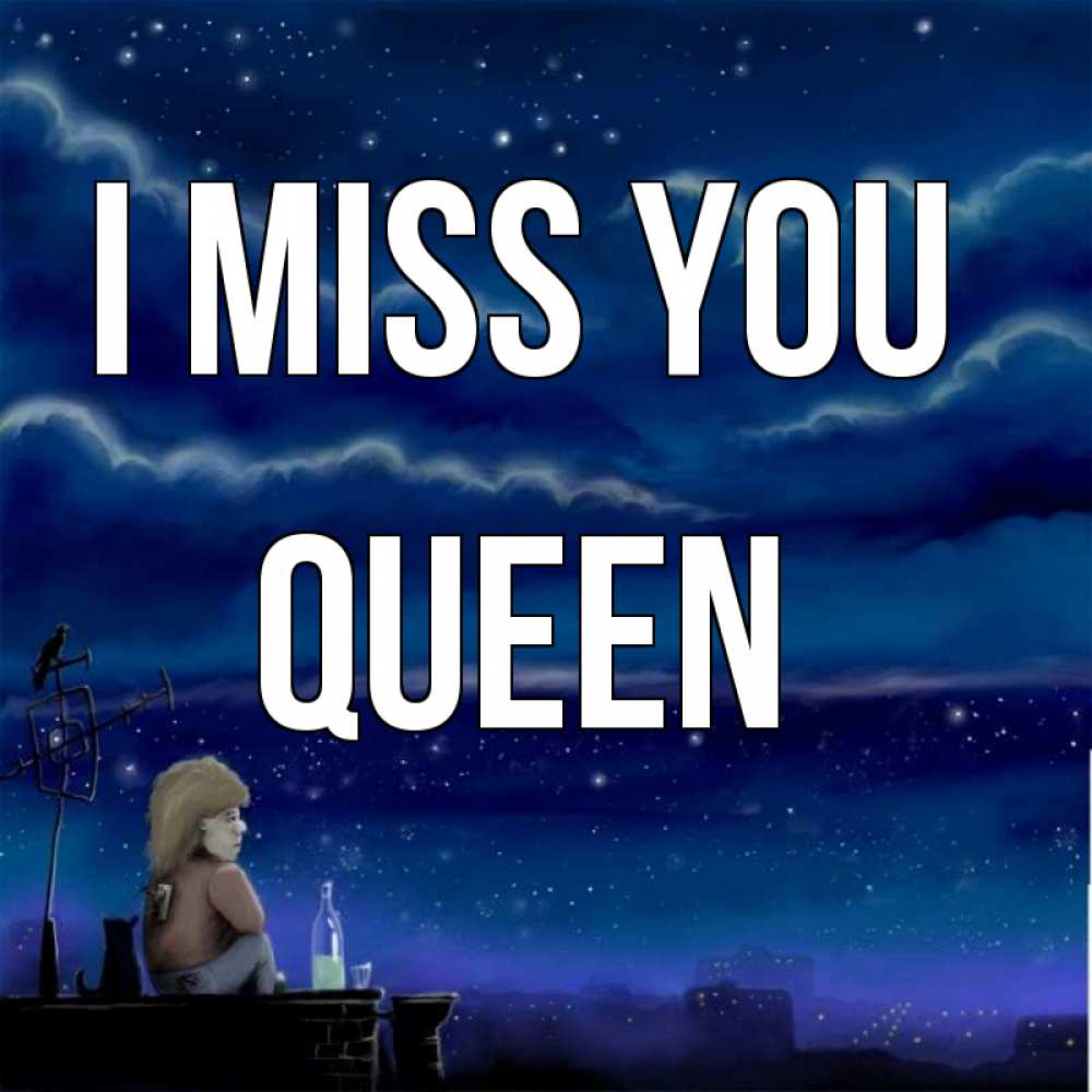 Greetings card с именем, Queen I miss you на крыше 1 Greetings with text for free download 