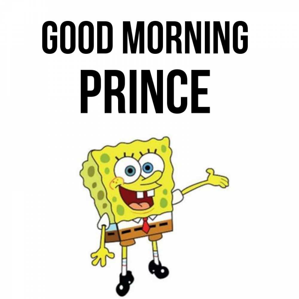 Greetings card с именем, Prince Good morning губка боб улыбается Greetings with text for free download 