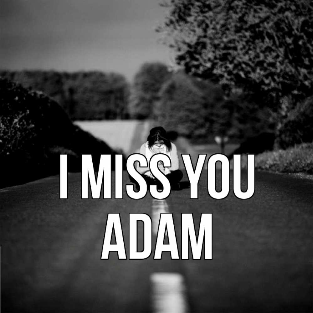 Greetings card с именем, Adam I miss you фото Greetings with text for free download 