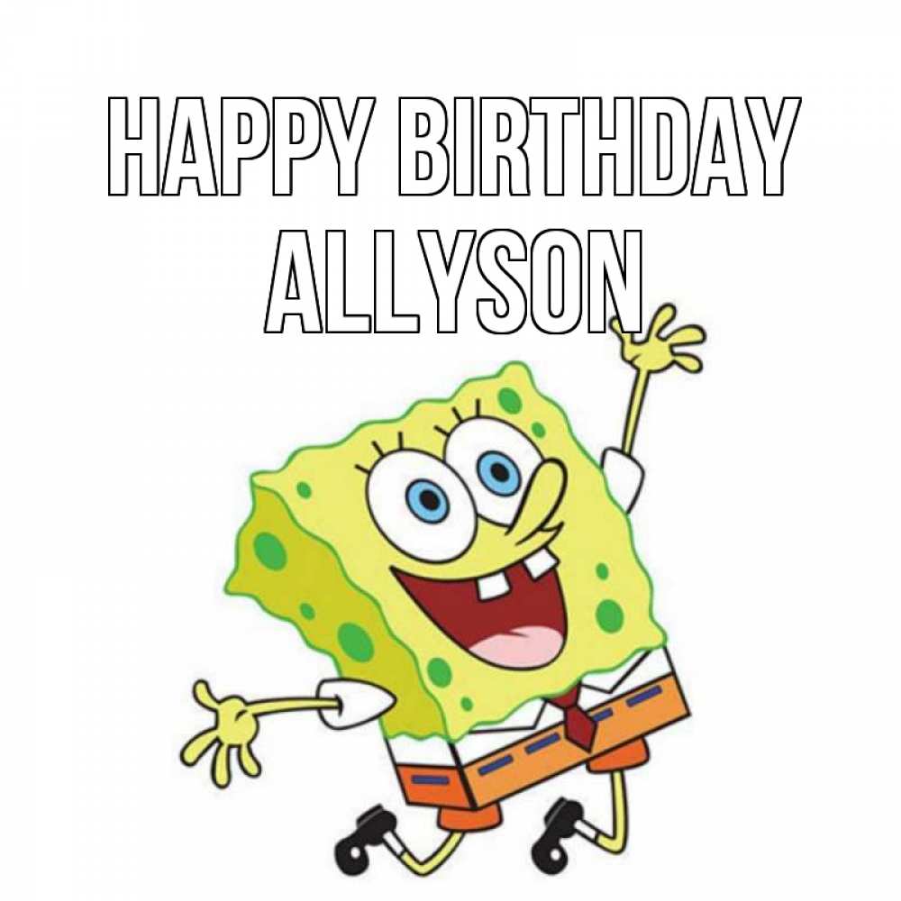 Greetings card с именем, Allyson Happy Birthday губка боб Greetings with text for free download 