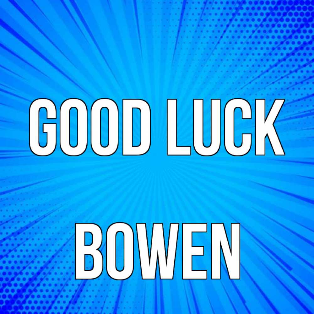 Greetings card с именем, Bowen Good luck на удачу Greetings with text for free download 