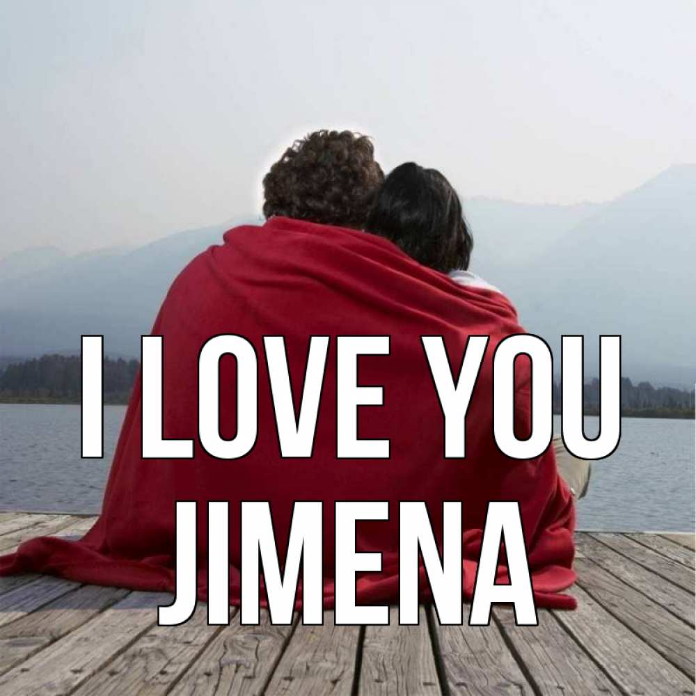 Greetings card с именем, Jimena I love you плед Greetings with text for free download 