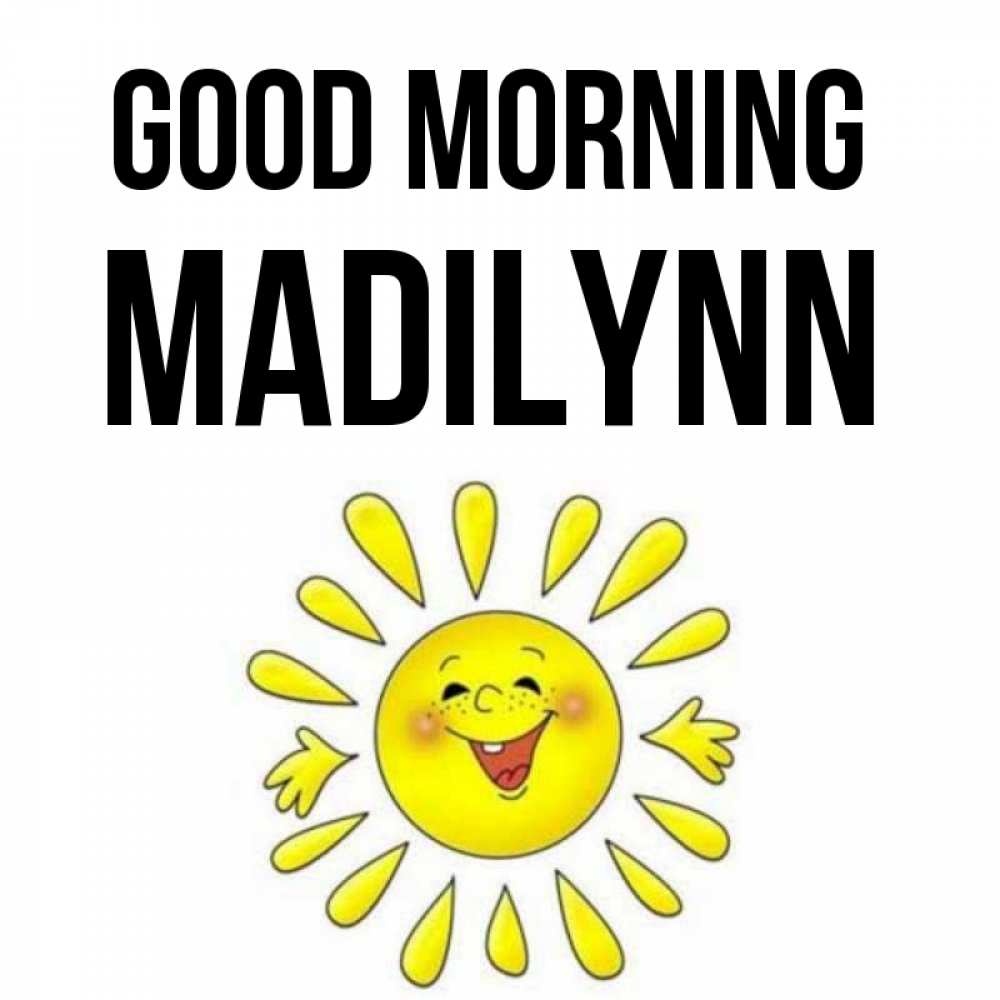 Greetings card с именем, Madilynn Good morning улыбка Greetings with text for free download 