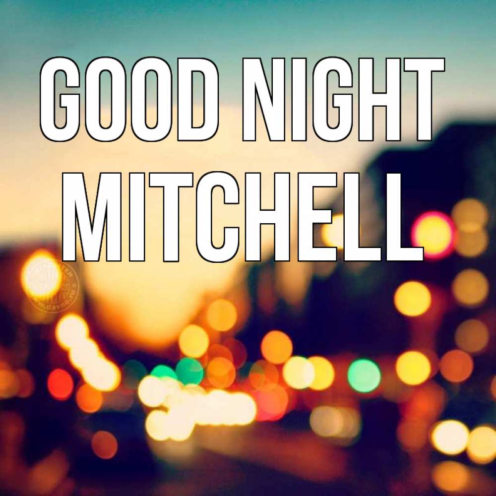 Greetings card с именем, Mitchell Good night город Greetings with text for free download 