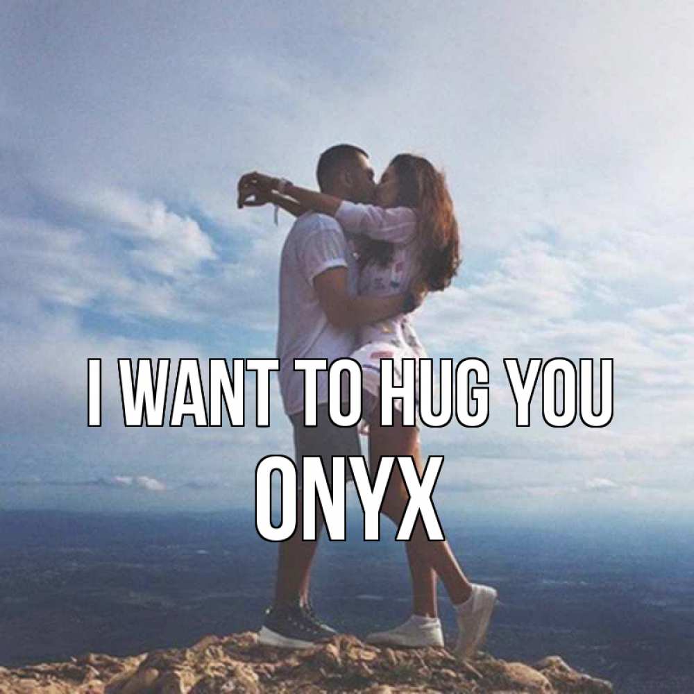 Greetings card с именем, Onyx I want to hug you Морской пейзаж Greetings with text for free download 