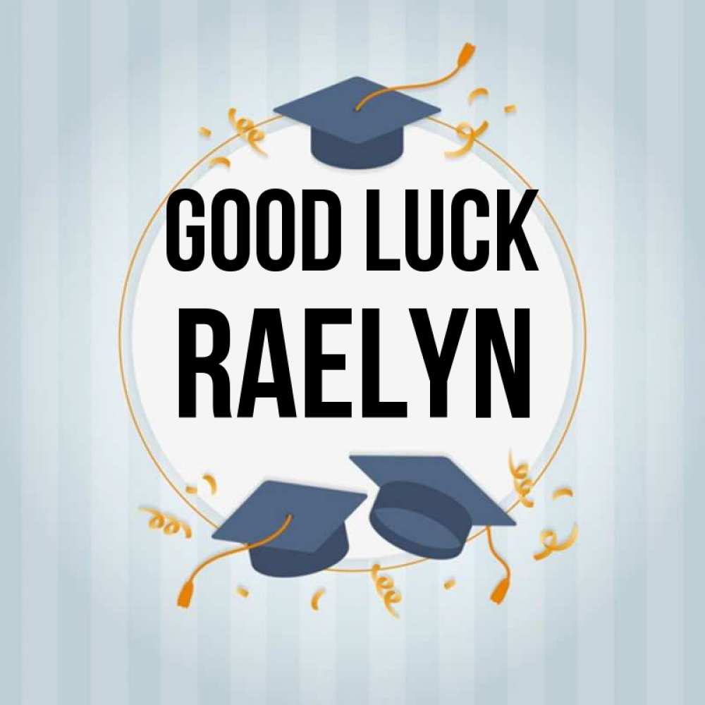 Greetings card с именем, Raelyn Good luck для студентов Greetings with text for free download 