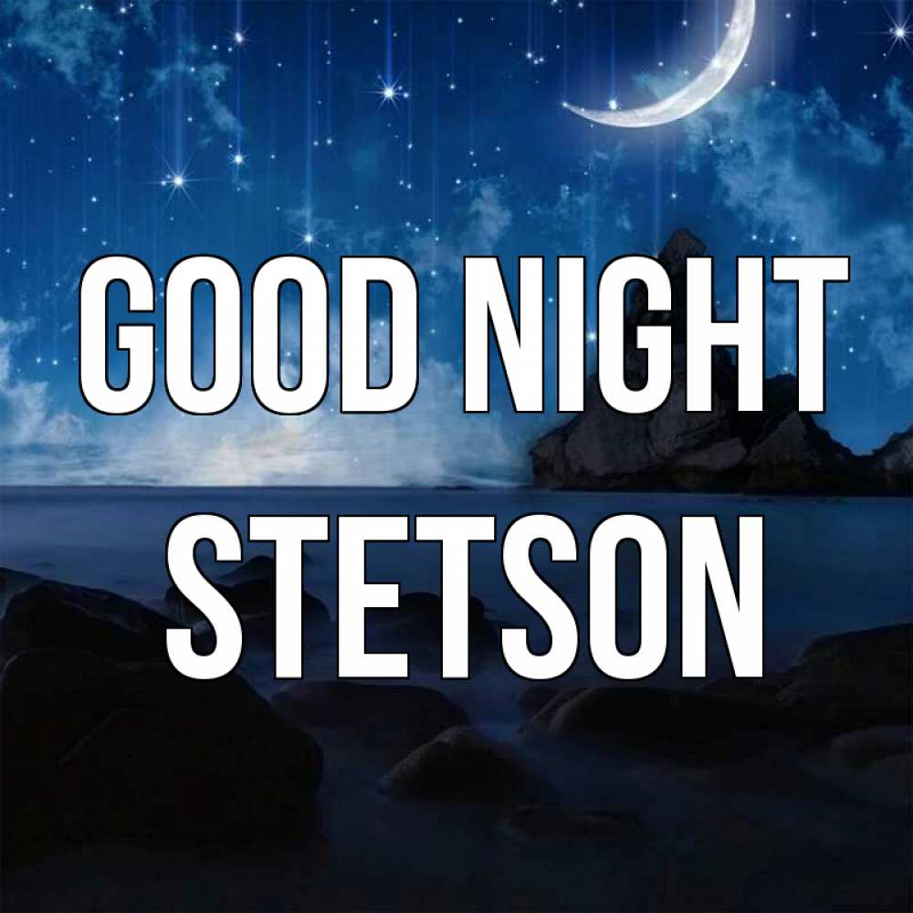 Greetings card с именем, Stetson Good night море Greetings with text for free download 