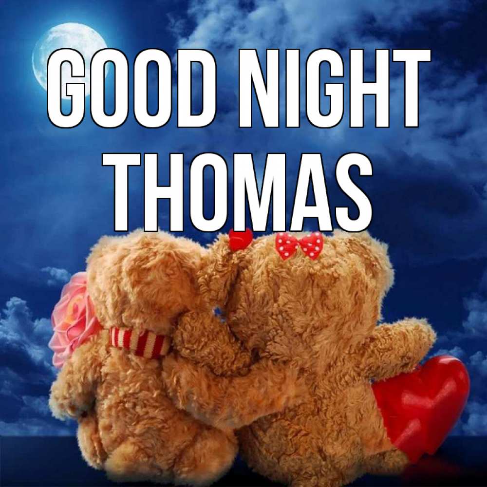Greetings card с именем, Thomas Good night плюшевые Greetings with text for free download 