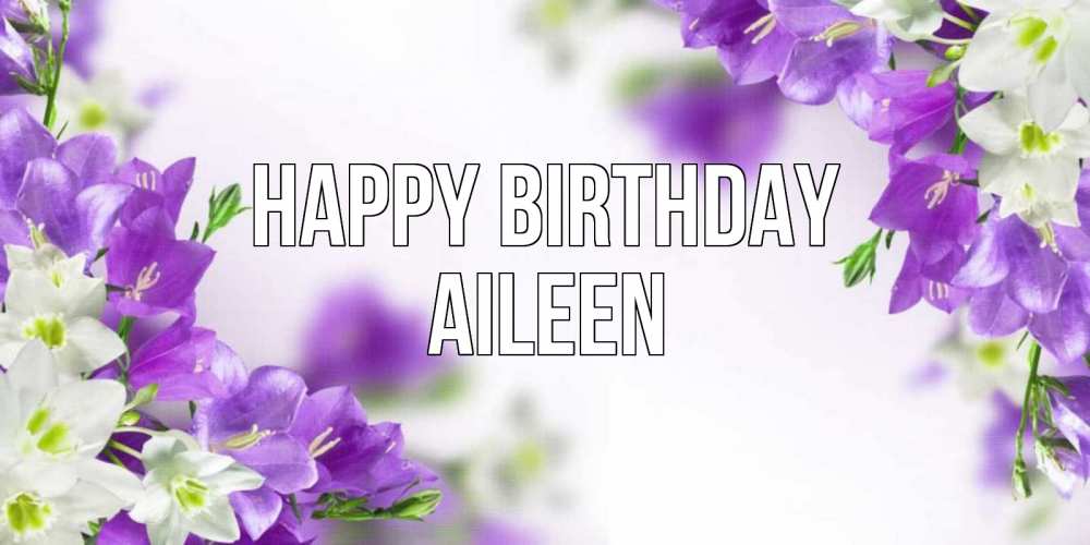 Greetings card с именем, Aileen Happy Birthday открытка на день рождения с сиреневыми цветами Greetings with text for free download 