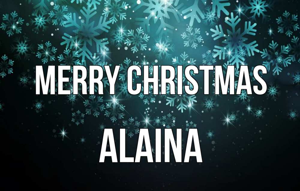 Greetings card с именем, Alaina Merry Christmas Снежинки Greetings with text for free download 