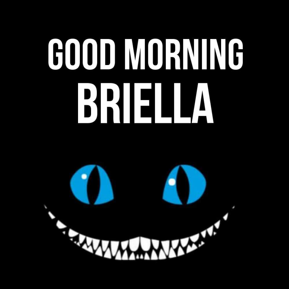 Greetings card с именем, Briella Good morning голубые глаза и зубки Greetings with text for free download 
