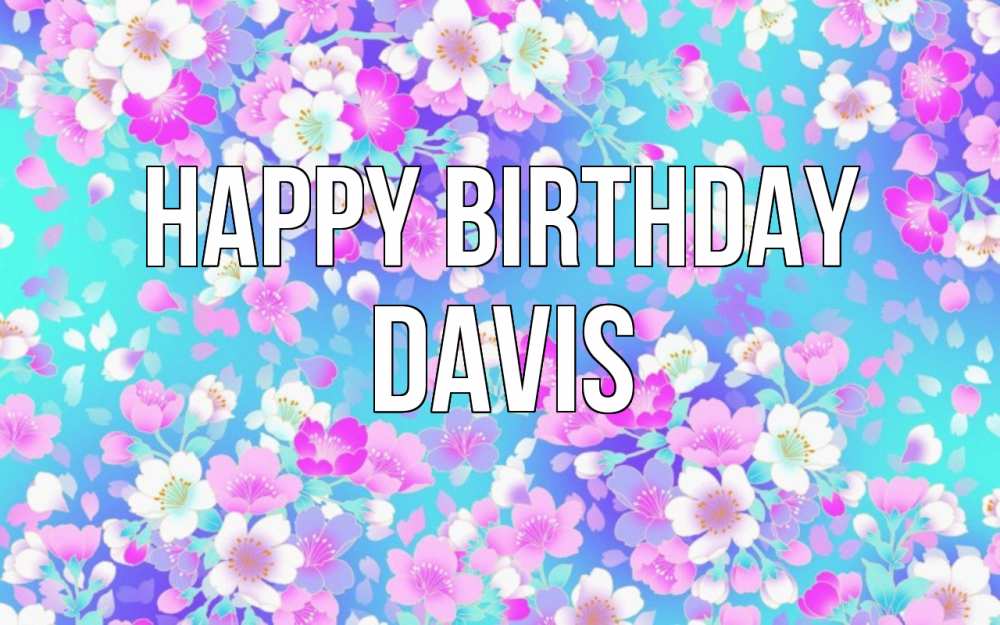 Greetings card с именем, Davis Happy Birthday открытка с заливкой Greetings with text for free download 