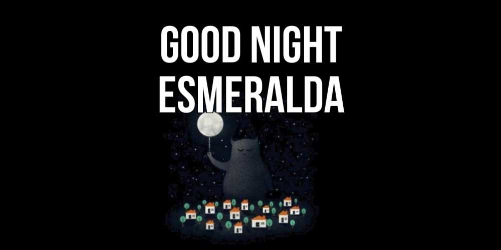 Greetings card с именем, Esmeralda Good night кот,луна, ночь, звезды Greetings with text for free download 