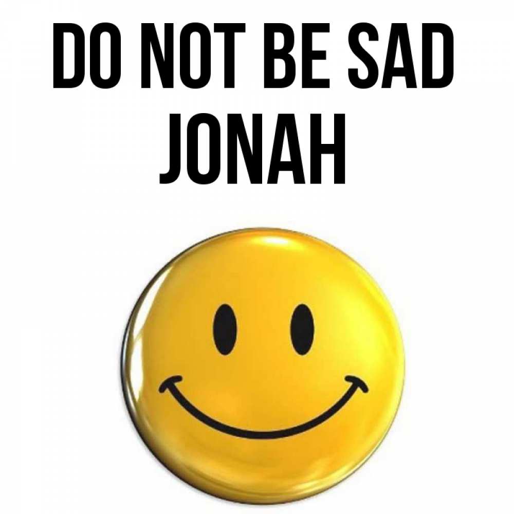 Greetings card с именем, Jonah Do not be sad триде смайл Greetings with text for free download 