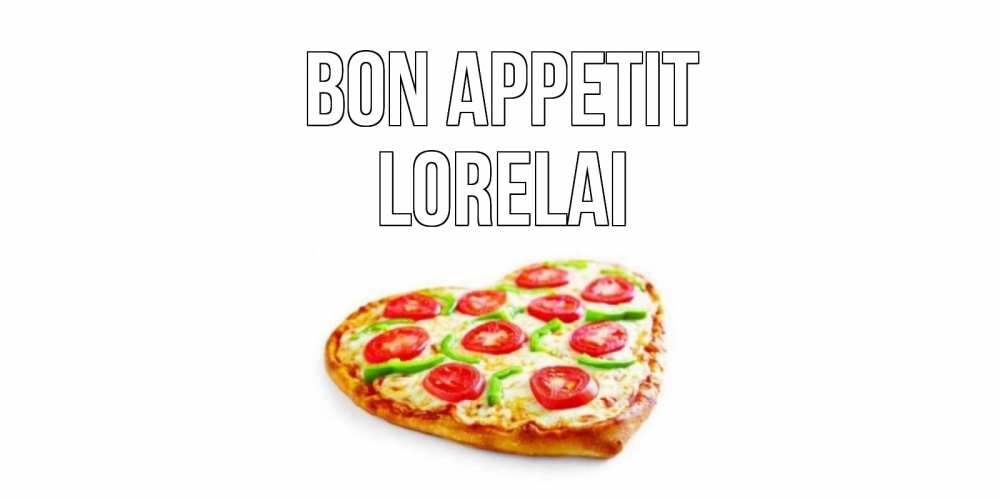 Greetings card с именем, Lorelai Bon Appetit пицца Greetings with text for free download 