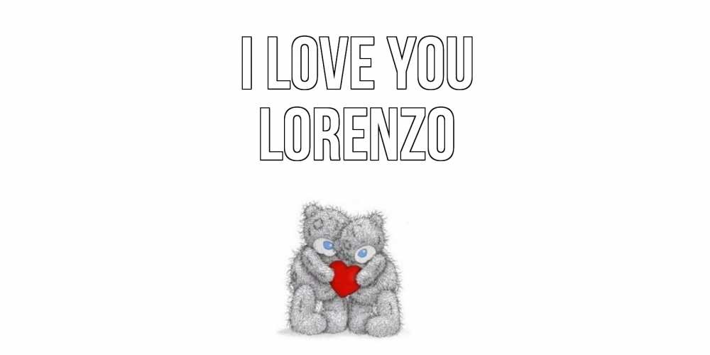 Greetings card с именем, Lorenzo I love you мишки, сердце Greetings with text for free download 