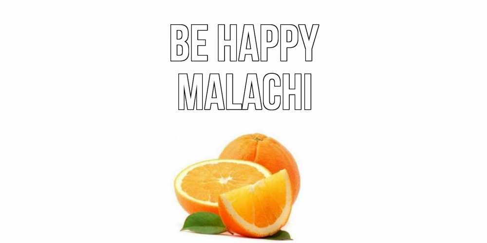 Greetings card с именем, Malachi Be happy мандарин Greetings with text for free download 