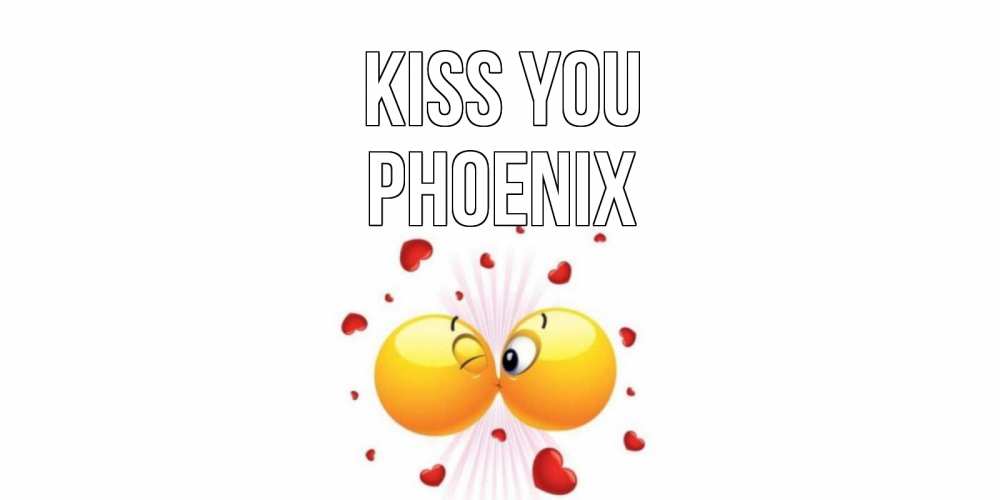 Greetings card с именем, Phoenix Kiss you поцелуй Greetings with text for free download 