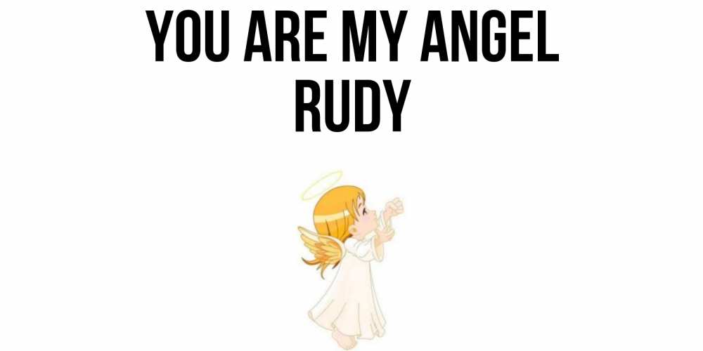 Greetings card с именем, Rudy You are my angel ангел, девочка Greetings with text for free download 