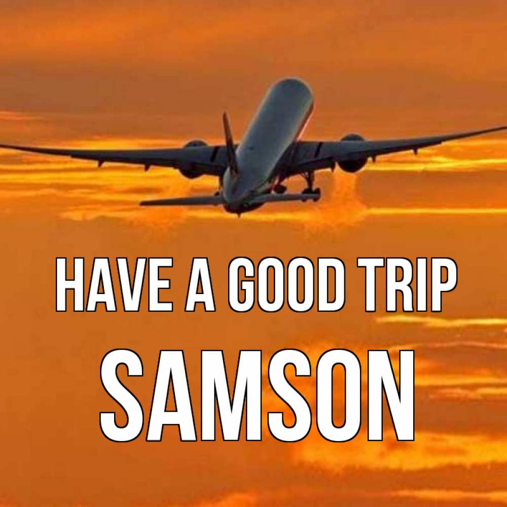 Greetings card с именем, Samson Have a good trip оранжевое небо Greetings with text for free download 