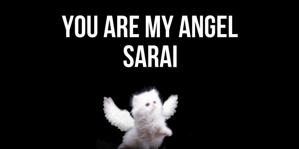 Greetings card с именем, Sarai You are my angel Кот ангел Greetings with text for free download 