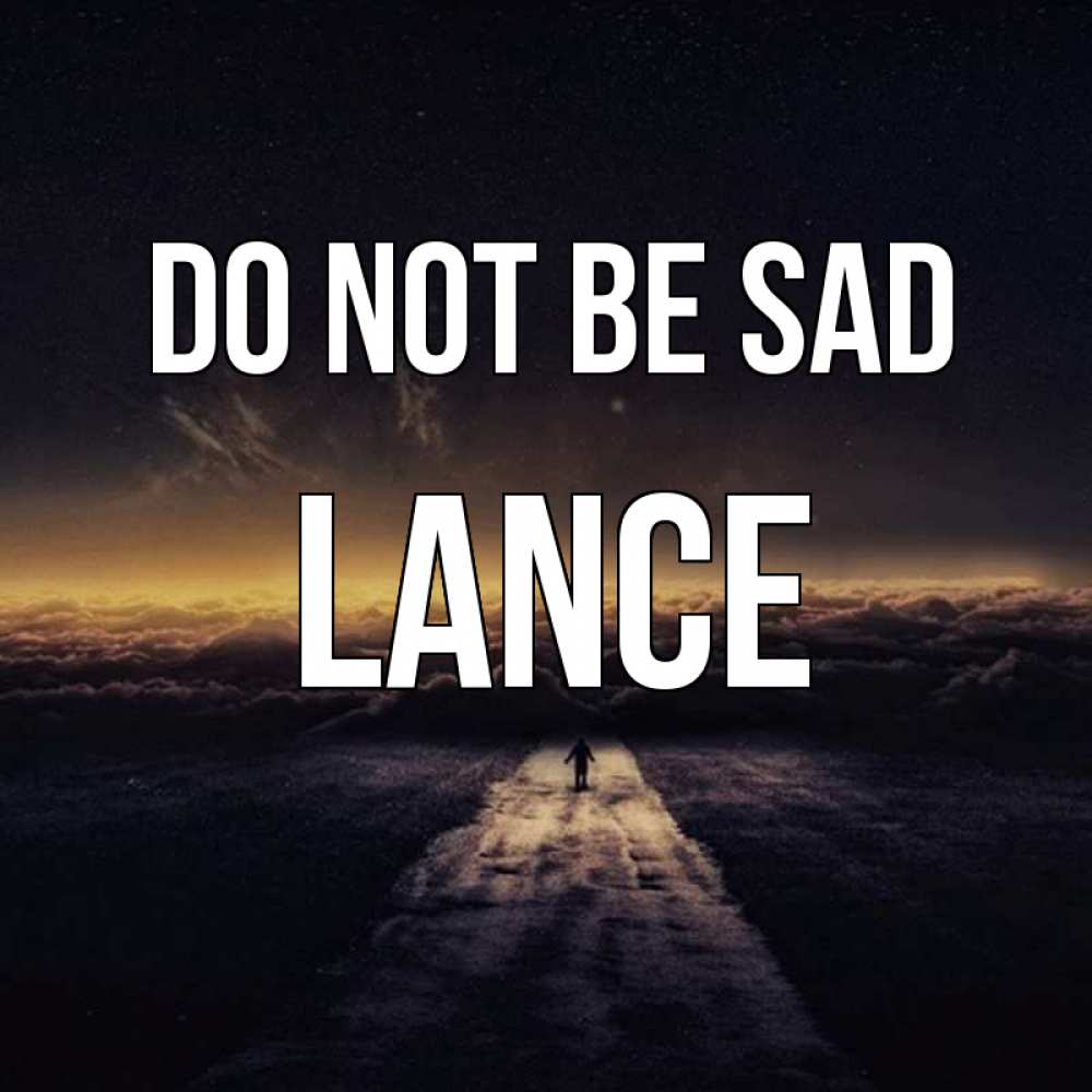 Greetings card с именем, Lance Do not be sad дорога в никуда Greetings with text for free download 