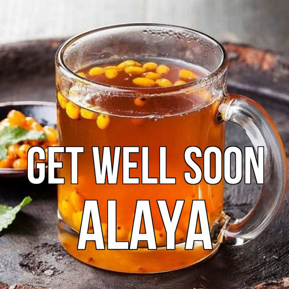 Greetings card с именем, Alaya Get well soon лекарство от простуды Greetings with text for free download 