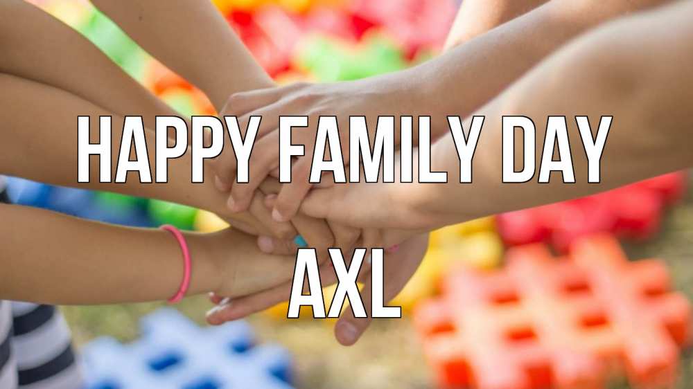 Greetings card с именем, Axl happy family day руки Greetings with text for free download 