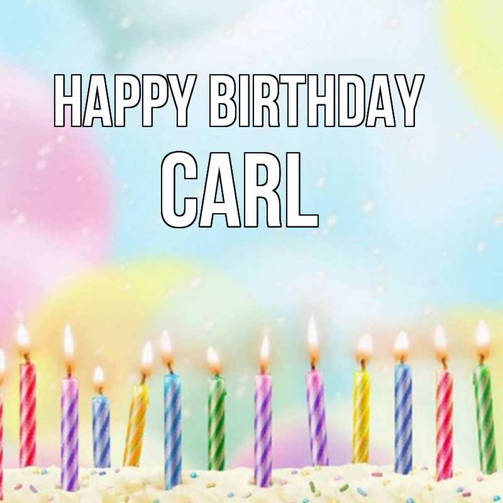 Greetings card с именем, Carl Happy Birthday разноцветное Greetings with text for free download 