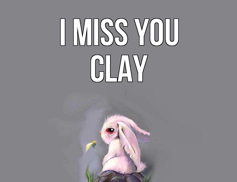 Greetings card с именем, Clay I miss you заяц Greetings with text for free download 