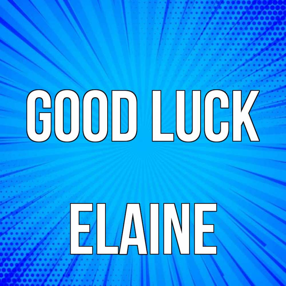 Greetings card с именем, Elaine Good luck на удачу Greetings with text for free download 