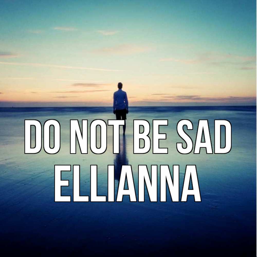 Greetings card с именем, Ellianna Do not be sad небо и гладь льда Greetings with text for free download 