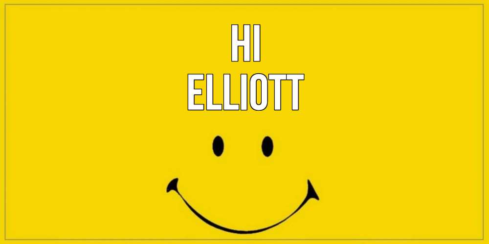 Greetings card с именем, Elliott Hi смайл Greetings with text for free download 