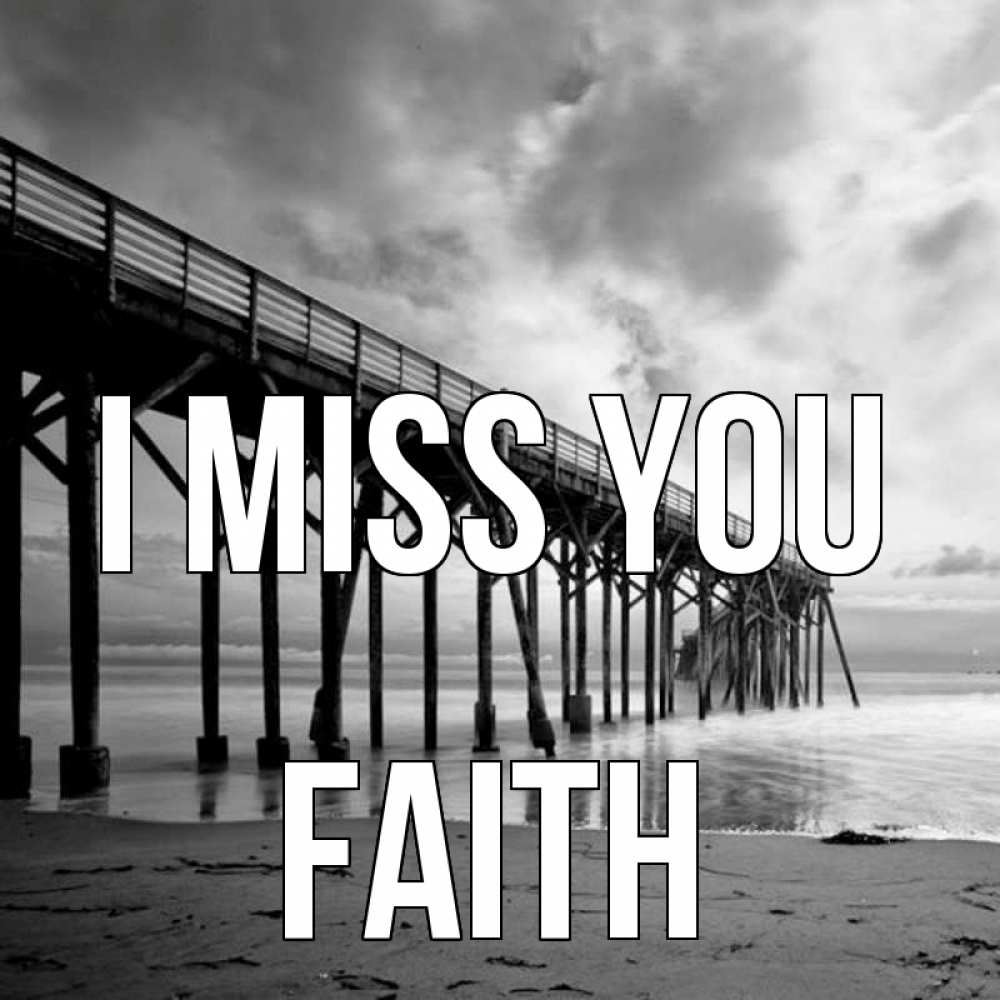 Greetings card с именем, Faith I miss you старый Greetings with text for free download 
