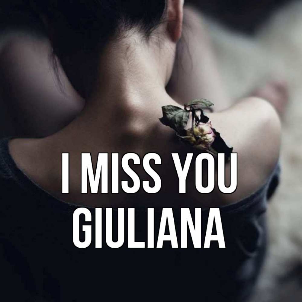 Greetings card с именем, Giuliana I miss you засох цветок Greetings with text for free download 