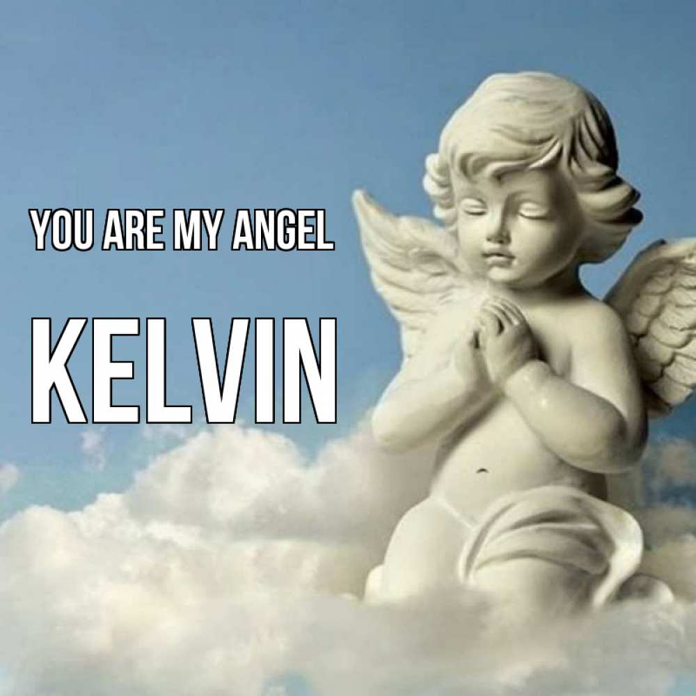 Greetings card с именем, Kelvin You are my angel скульптура ангела на небе Greetings with text for free download 