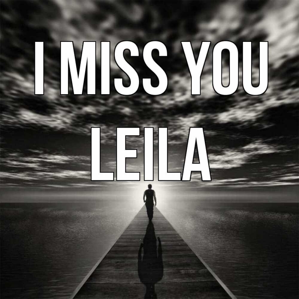 Greetings card с именем, Leila I miss you к тебе Greetings with text for free download 