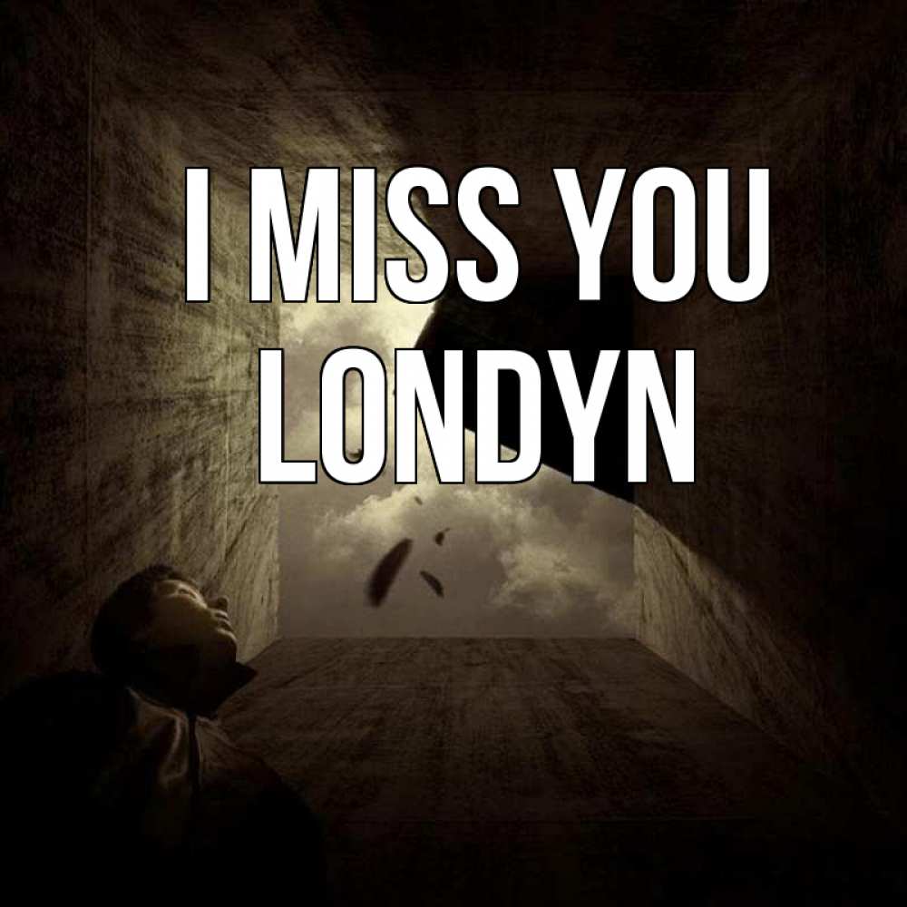 Greetings card с именем, Londyn I miss you тут Greetings with text for free download 