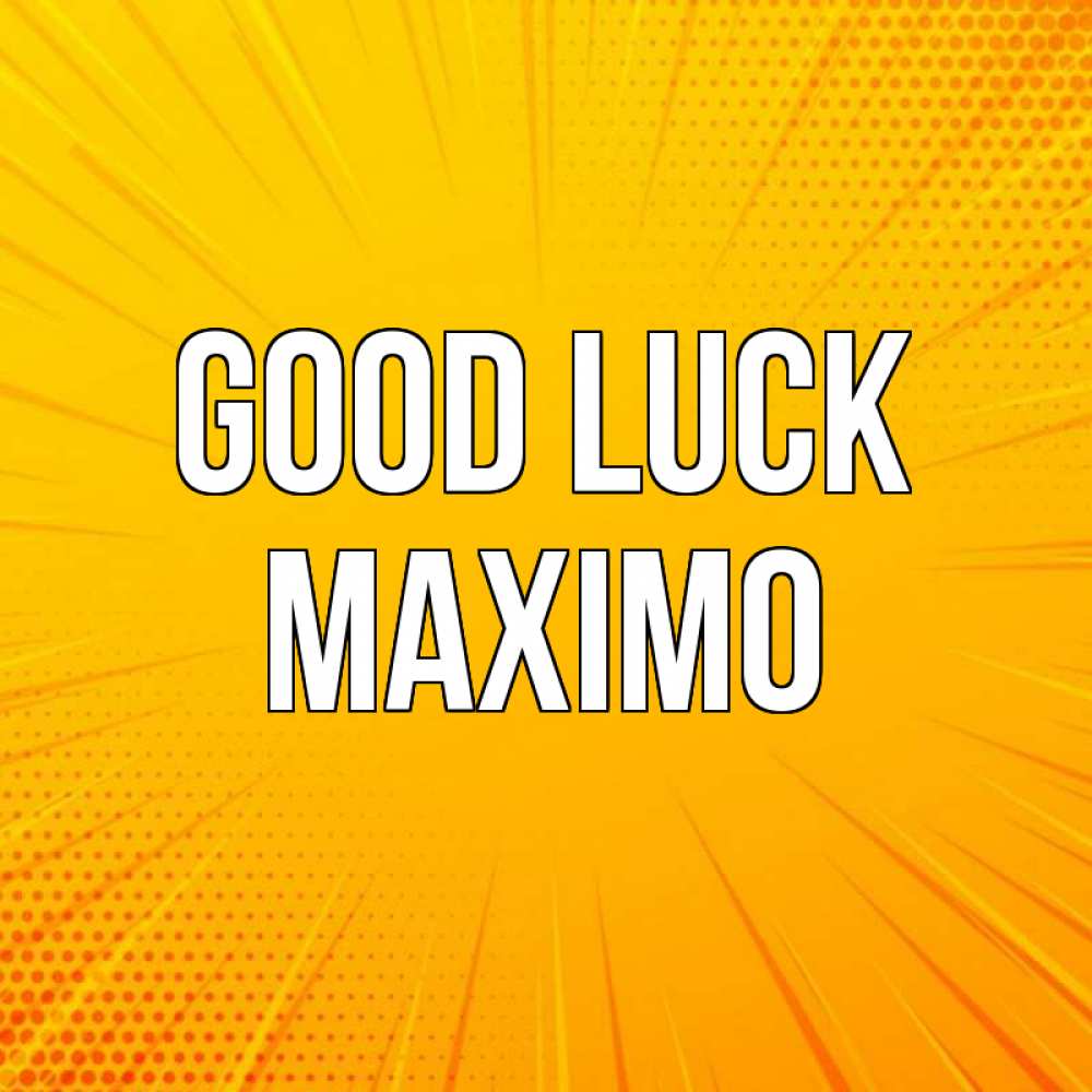 Greetings card с именем, Maximo Good luck фон Greetings with text for free download 