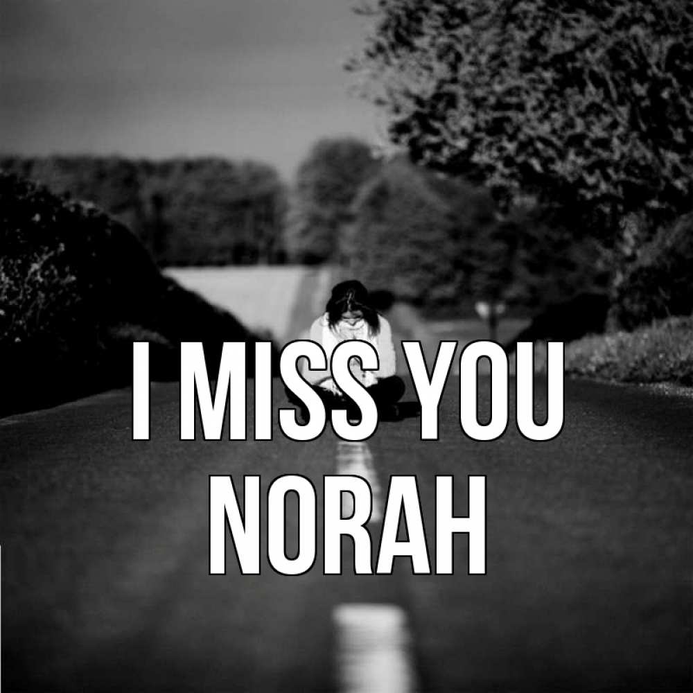 Greetings card с именем, Norah I miss you фото Greetings with text for free download 