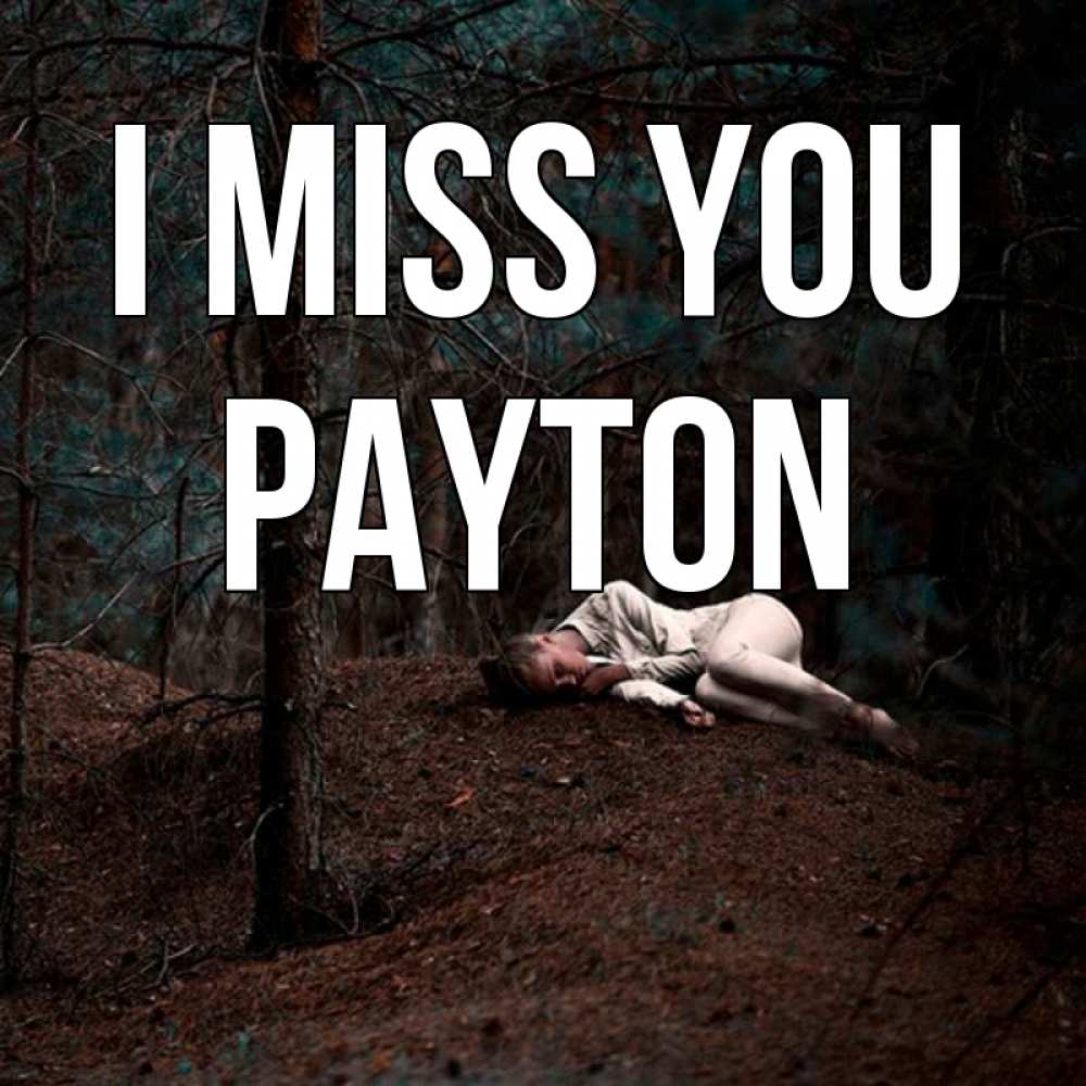 Greetings card с именем, Payton I miss you очень Greetings with text for free download 