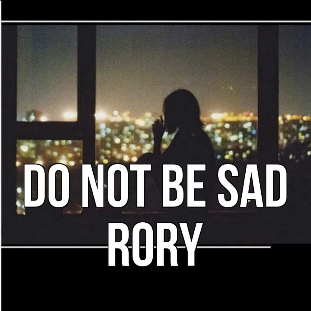 Greetings card с именем, Rory Do not be sad смотрит на ночной город Greetings with text for free download 