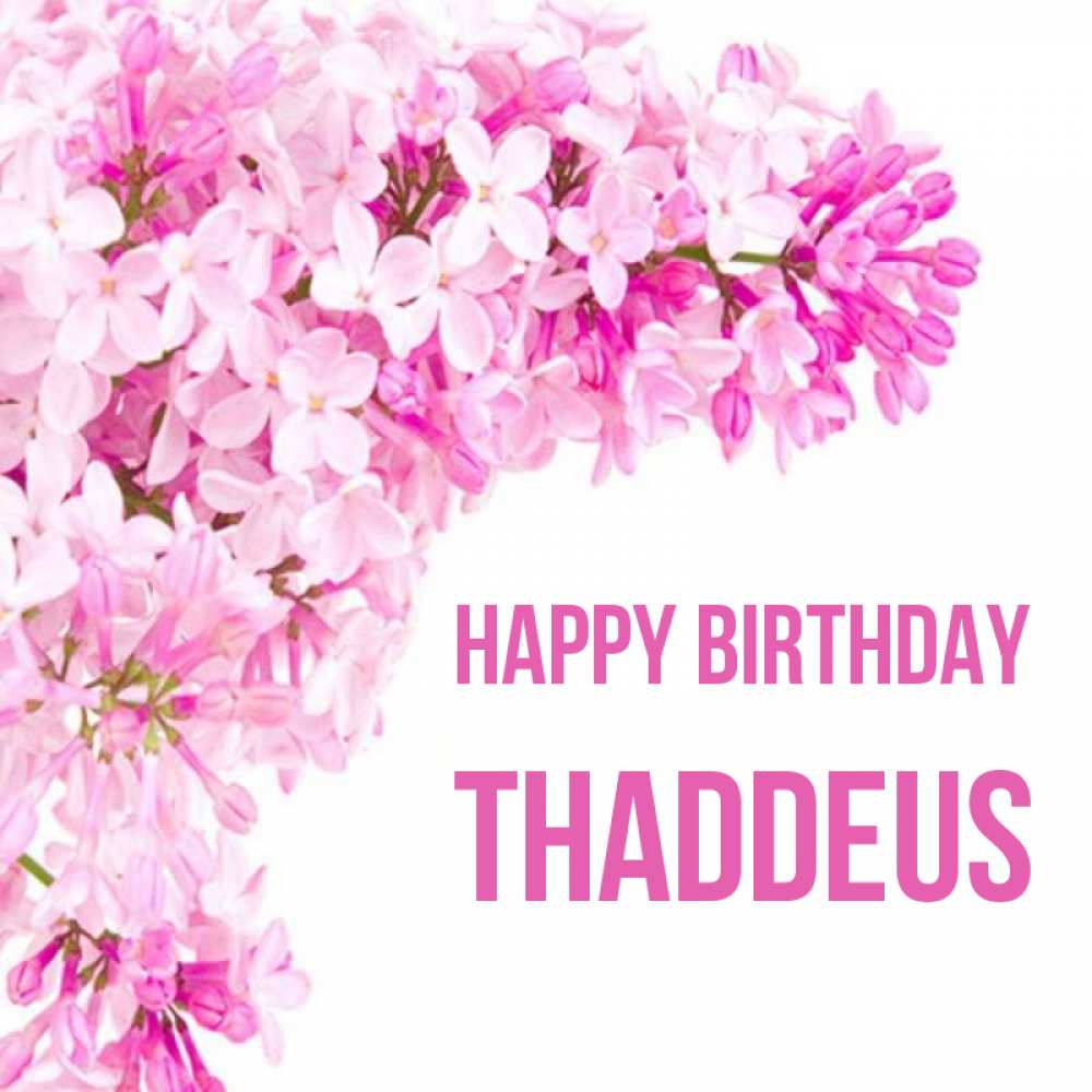 Greetings card с именем, Thaddeus Happy Birthday Сирень на белом фоне Greetings with text for free download 