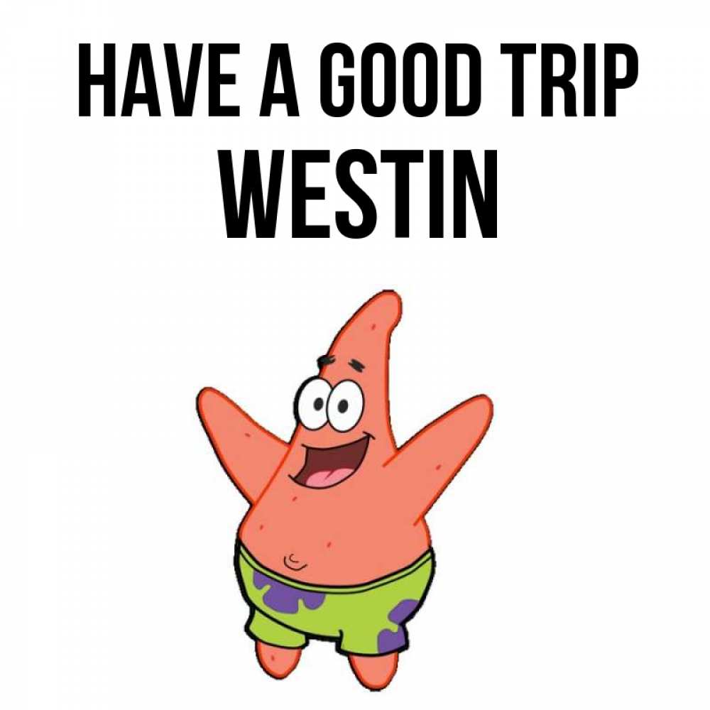 Greetings card с именем, Westin Have a good trip желает тебе хорошей дороги Greetings with text for free download 